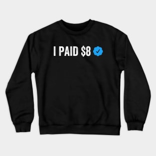 I PAID $8 FOR THIS Funny Sarcastic Parody Gift Crewneck Sweatshirt